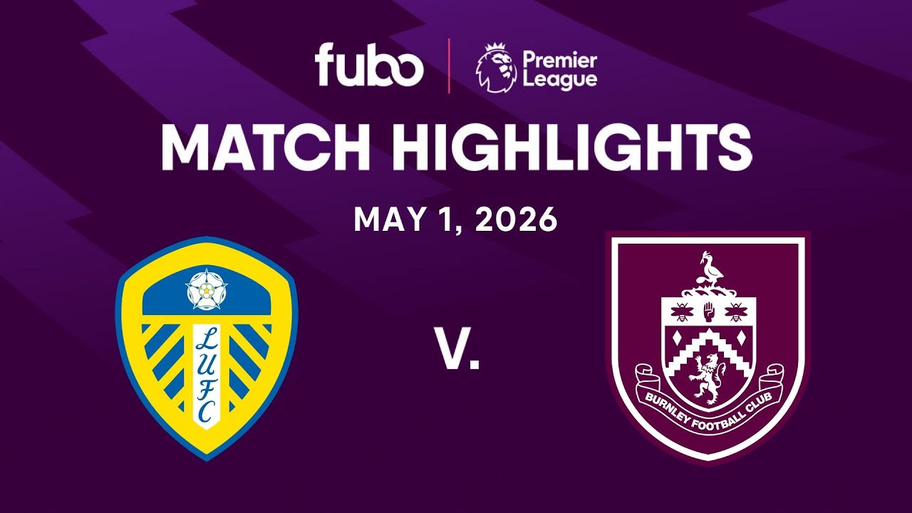 Leeds United vs. Burnley FC | PREMIER LEAGUE HIGHLIGHTS | Week 35 | Fubo Canada