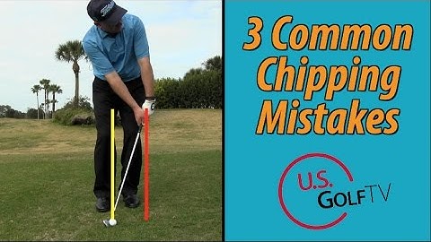 3 Biggest Chipping Mistakes Amateur Golfers Make