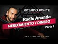 Merecimiento y Dinero. Ricardo Ponce - Parte 1 - Radio Ananda