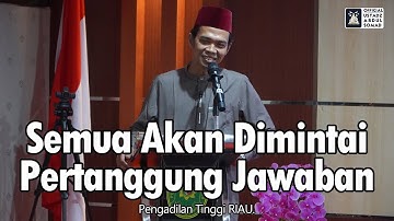Semua Akan Dimintai Pertanggung Jawaban | Pengadilan Tinggi RIAU | Ustadz Abdul Somad