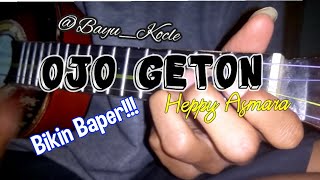 OJO GETON - Heppy Asmara | Cover Kentrung / ukulele Bayu kocle