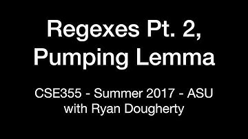 Regular Expressions Part 2, Pumping Lemma: CSE355 Intro Theory of Computation 7/07 Pt. 1