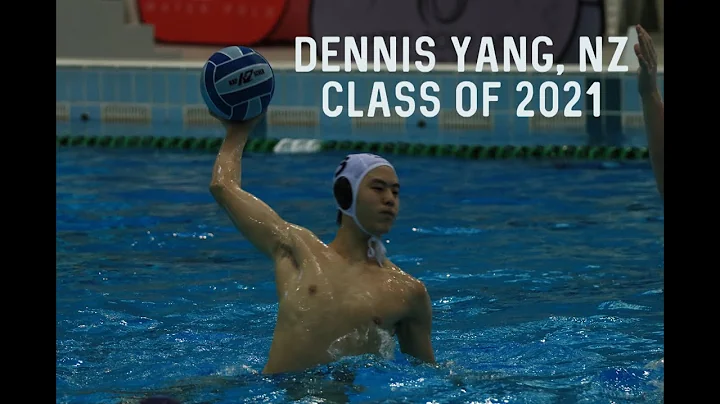 Dennis Yang NZ - Class of 2021 - Water Polo Highli...