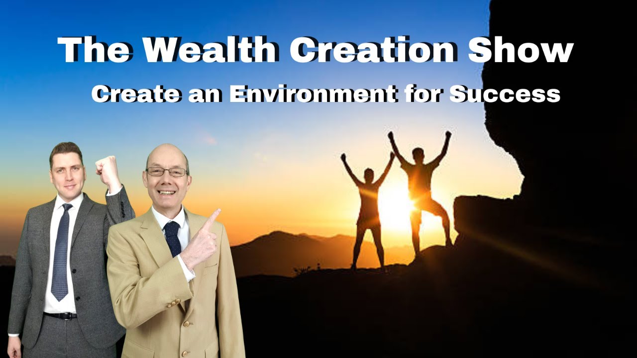 EP 130: THE WEALTH CREATION SHOW: Create an Environment for Success ...