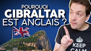 POURQUOI GIBRALTAR EST ANGLAIS ?