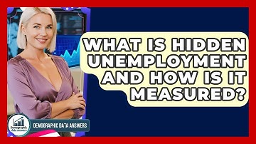 What Is Hidden Unemployment And How Is It Measured? - Demographic Data Answers