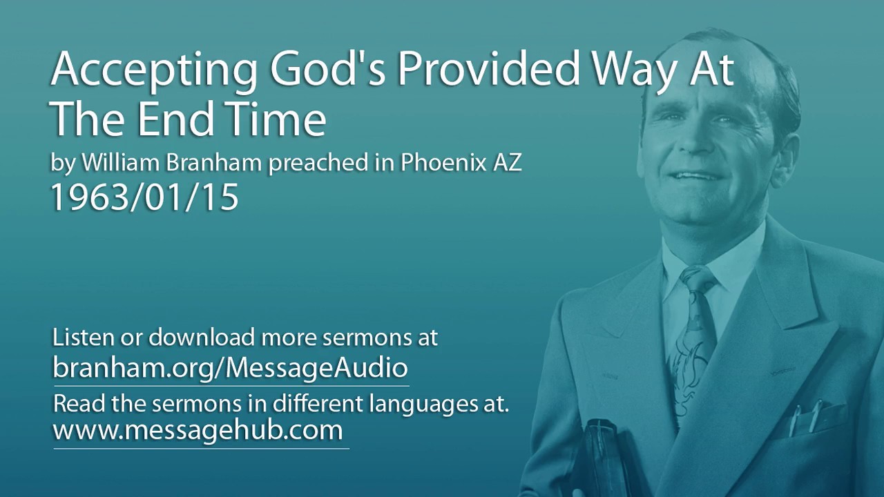Accepting God's Provided Way At The End Time (William Branham 63/01/15)