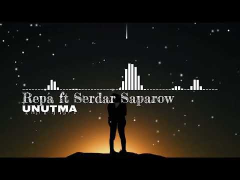 Repa ft Serdar Saparow — Unutma