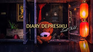 DIARY DEPRESIKU - LAST CHILD | Cover Lirik Astroni Tarigan ft. Lia Magdalena