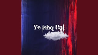 Ye Ishq Hai - Ankur Garg