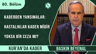 Kaderden Yansımalar: Hastalıklar Kader Midir Yoksa Bir Ceza Mı? | Kur’an’da Kader