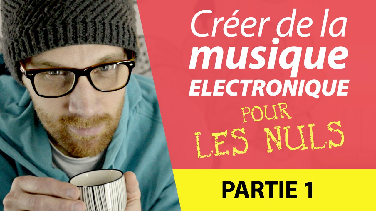 (Ep8) - Créer de la Musique Electronique pour les NULS - Tutoriel Partie 1