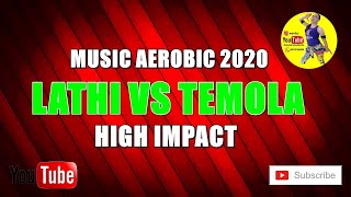 LATHI VS TEMOLA AEROBIC 2020 VERSI HIGH IMPACT