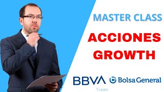 Cómo invertir en acciones growth  Masterclass con David Galán y BBVA Trader