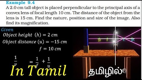 A 2.0 cm tall object is placed perpendicular to the principal axis of aconvex lens of / in Tamil
