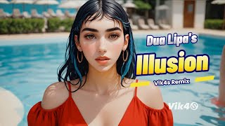 Dua Lipa - Illusion (Remix) By Dj Vik4S | Dua Lipa Illusion Vik4S Remix