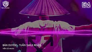 Bán Duyên Remix - Đình Dũng ( Tuấn Smile Remix ) || Đời Người Con Gái Đẹp Nhất Tuổi Trăng Tròn Remix