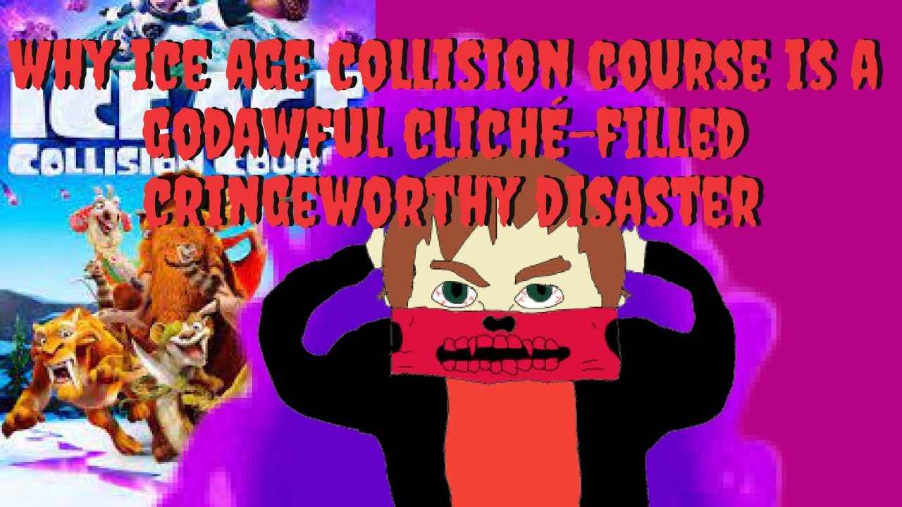 Ice Age R Rated Rant WHY ICE AGE COLLISION COURSE IS A GODAWFUL CLICHÉ-FILLED CRINGEWORTHY ...