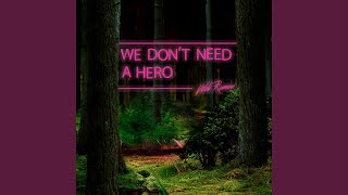 We Don't Need A Hero