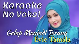 GELAP MENJADI TERANG - Evie Tamala Karaoke No Vokal Smule