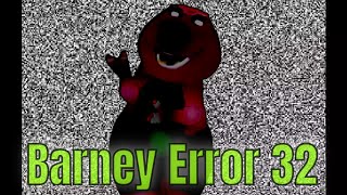 Barney Error 32