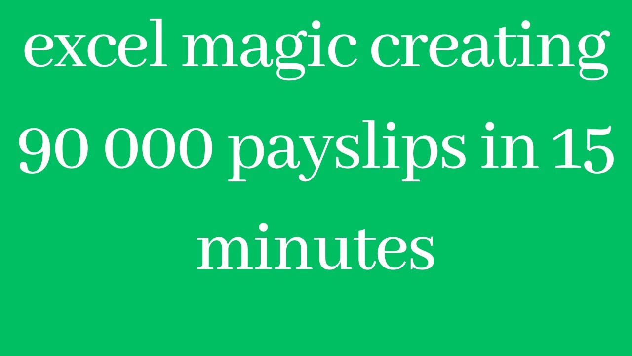 Create 90 000 payslips using excel database skills together with self developed excel formulas