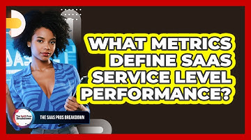 What Metrics Define SaaS Service Level Performance?