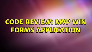 Code Review: MVP win forms application