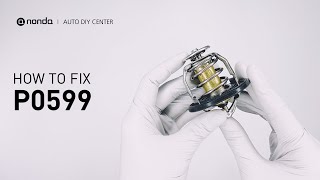 How to Fix P0599 Engine Code in 2 Minutes [1 DIY Method / Only $11.97]