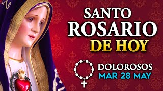ROSARIO de HOY Misterios Dolorosos del Santo Rosario  martes 28 de Mayo  2024
