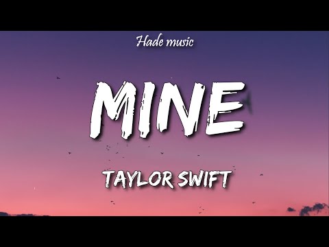 Taylor Swift - Mine (Lyrics)
