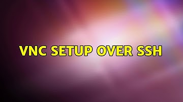 Ubuntu: VNC Setup over SSH (2 Solutions!!)
