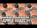 MINHAS PULSEIRAS DE APPLE WATCH | Lia Camargo