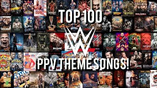 Top 100 WWE PPV Theme Songs OF ALL TIME!!! (1998-2021)