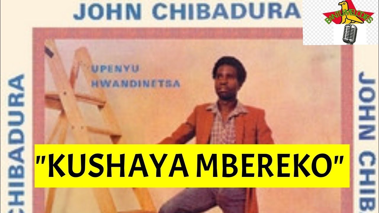 BantuMelodies John Chibadura   Kushaya Mbereko