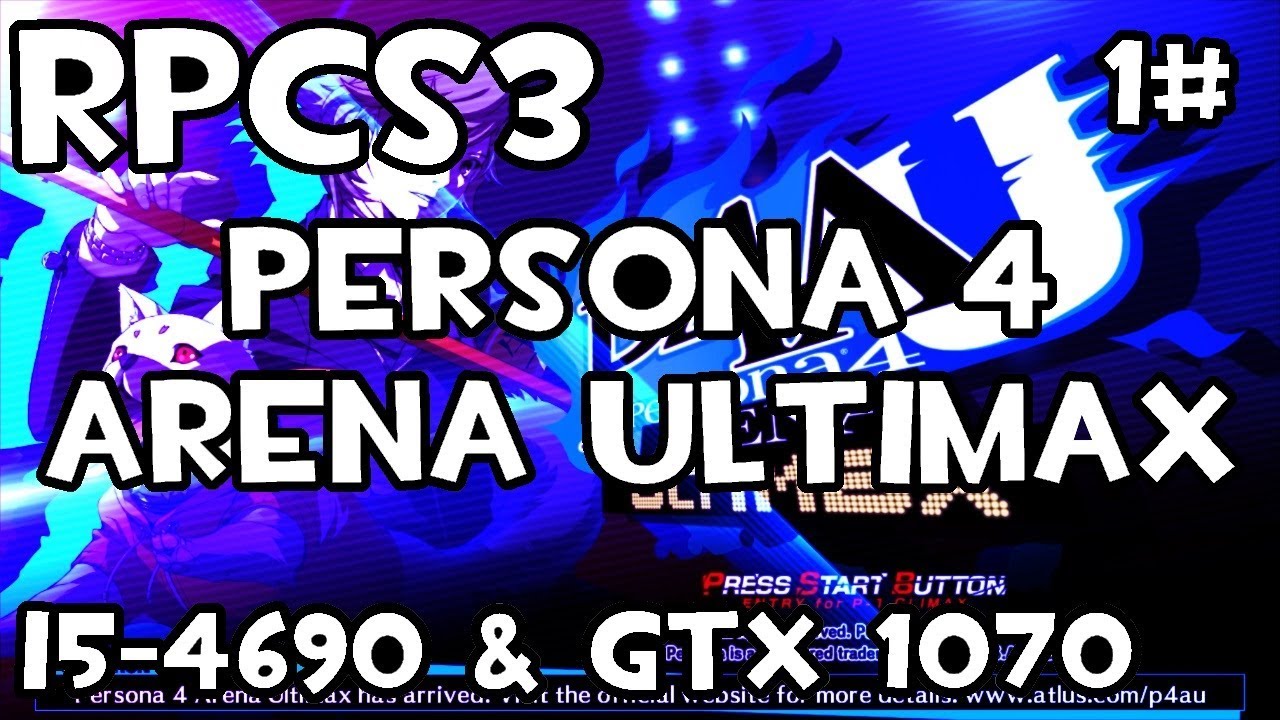 Steam Community Video Rpcs3 Persona 4 Arena Ultimax I5 4690