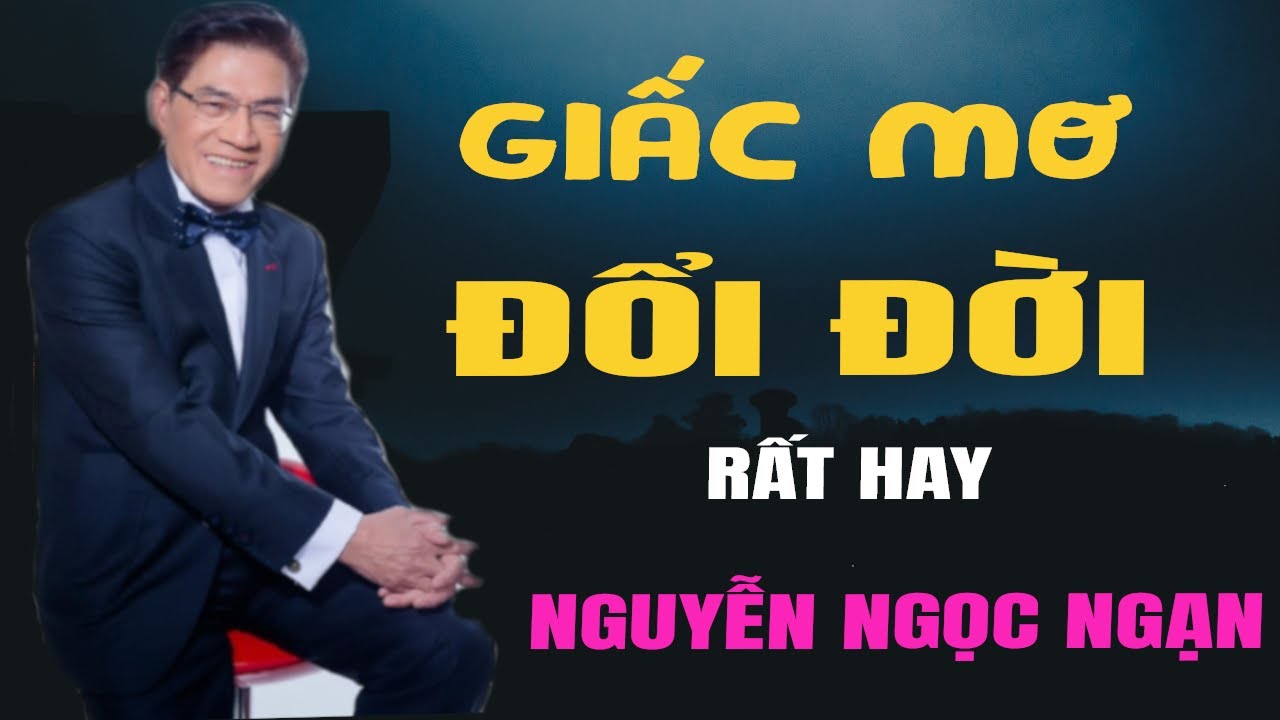 GIẤC MƠ ĐỔI ĐỜI - Nguyễn Ngọc Ngạn | Đọc Truyện Đêm Khuya Hay Nhất