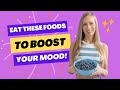 Eat These 3 FOODS To DRASTICALLY BOOST MOOD &amp; HAPPINESS