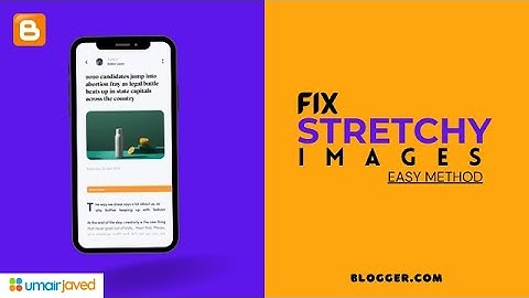 Fix Stretchy Images in Blogger | Fix Image Stretch problem in Blogger Post on Mobile