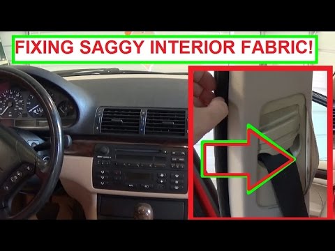 FIXING SAGGY FABRIC. Demonstrated on BMW E46 316i 320i 323i 325i