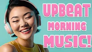 4 Hours Of Upbeat Morning Music! | Pop Instrumentals