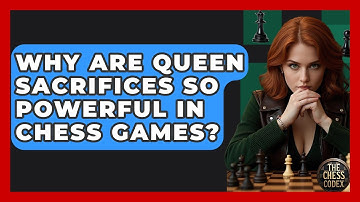 Why Are Queen Sacrifices So Powerful In Chess Games? - The Chess Codex