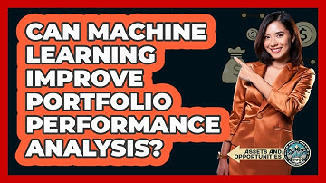 Can Machine Learning Improve Portfolio Performance Analysis? - AssetsandOpportunity.org