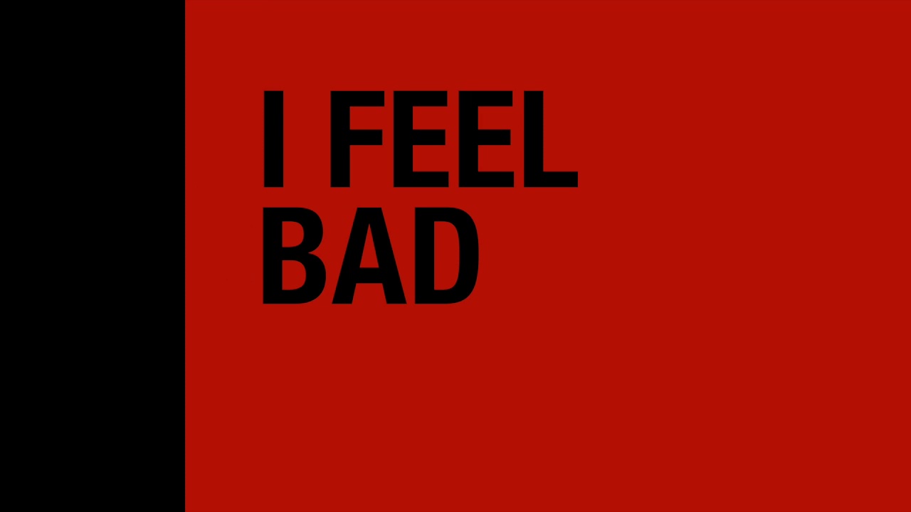 Sad, Bad