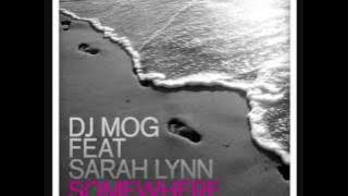 DJ Mog Feat Sarah Lynn - Somewhere (Erik K Remix)