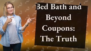 Are Bed Bath and Beyond coupons being discontinued?