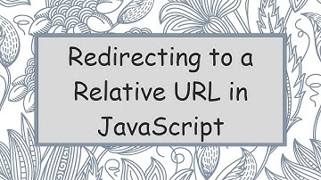 Redirecting to a Relative URL in JavaScript
