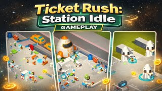 Ticket Rush: Station Idle - From Zero to MARS! (Walkthrough)