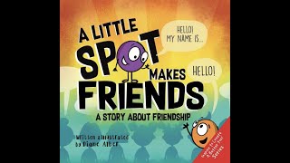 Kids Book Read Aloud: A Little Spot Makes Friends By Diane Alber
