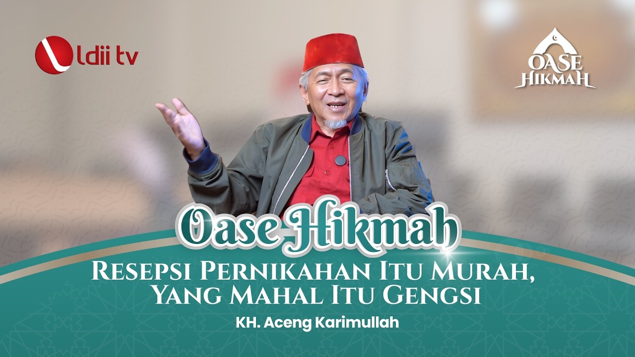 Oase Hikmah: KH. Aceng Karimullah - Resepsi Pernikahan Itu Murah, Yang Mahal Itu Gengsi